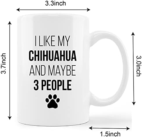 Smiješna šalica chihuahua šalice, sviđa mi se moja chihuahua i možda 3 osobe keramičke šalice-11oz kava šalica čaj čaj šalica,